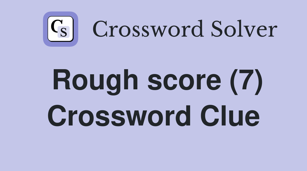 Rough score (7) Crossword Clue