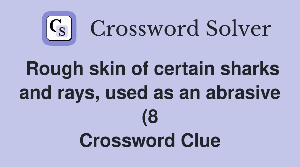 Rough skin of certain sharks and rays used as an abrasive (8 Rough skin of certain sharks and rays used as an abrasive (8