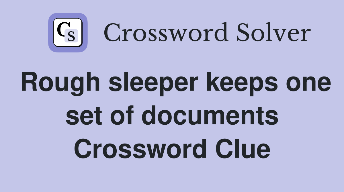 Rough sleeper keeps one set of documents Crossword Clue