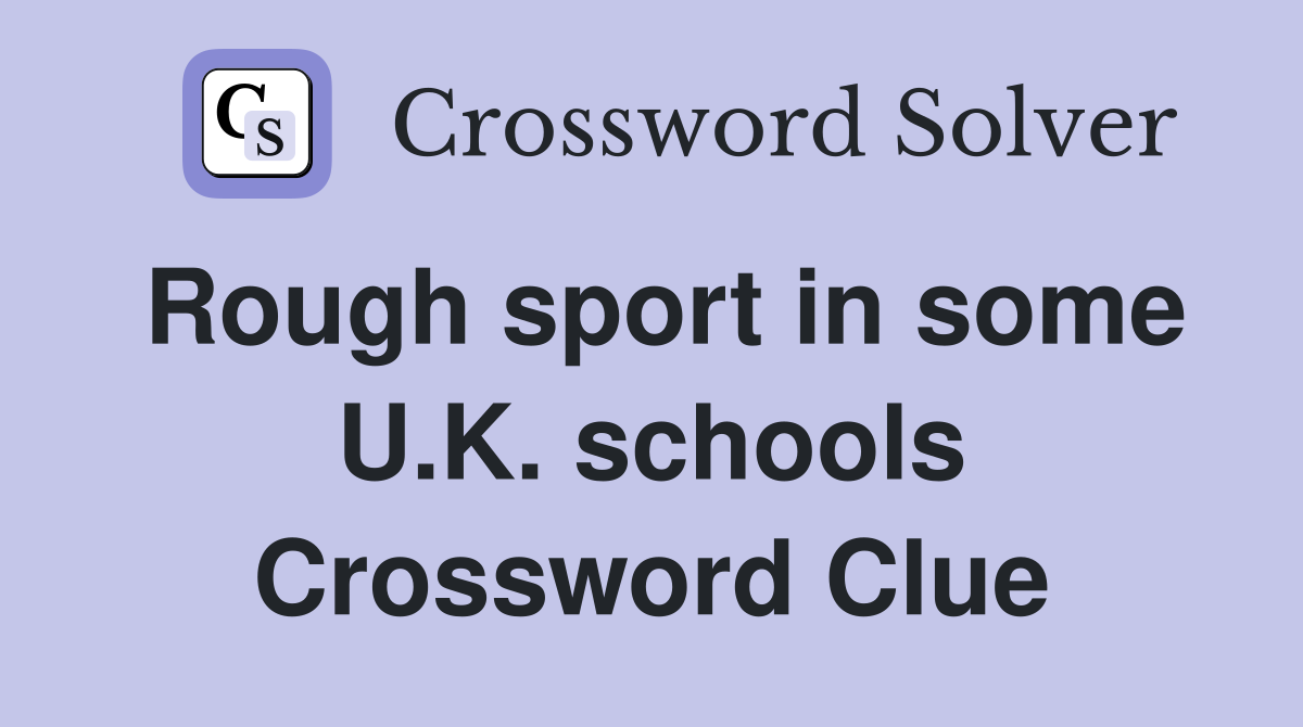 Rough sport in some U.K. schools Crossword Clue