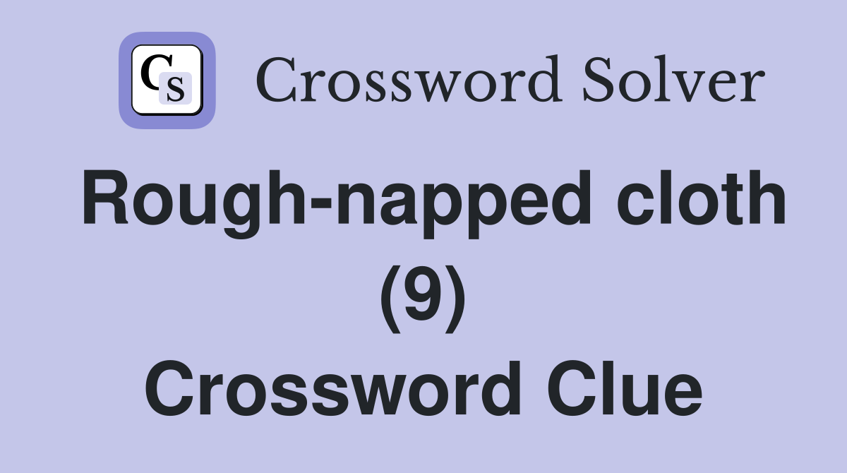 Rough-napped cloth (9) Crossword Clue