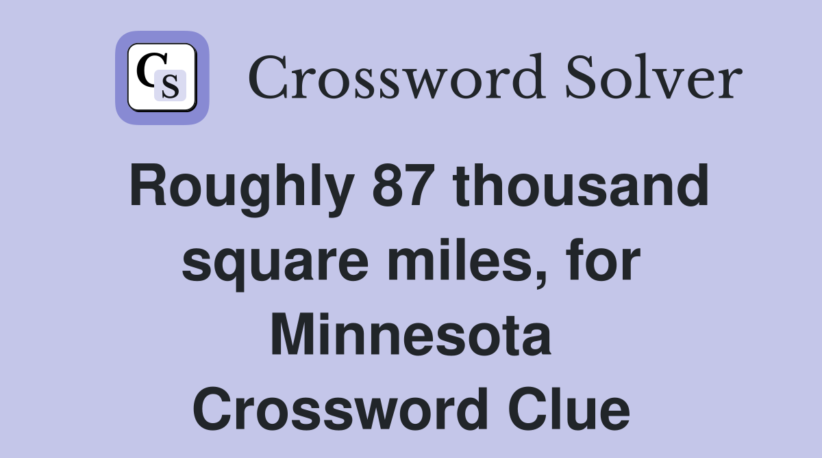 Roughly 87 thousand square miles, for Minnesota Crossword Clue