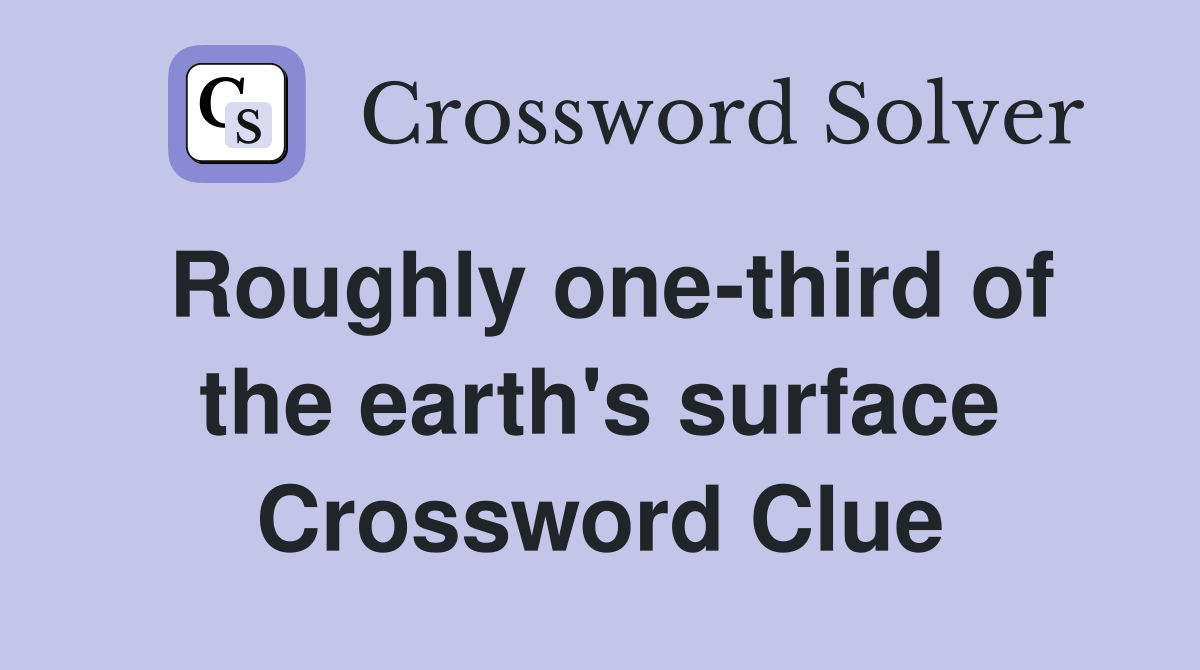 Roughly one-third of the earth's surface Crossword Clue