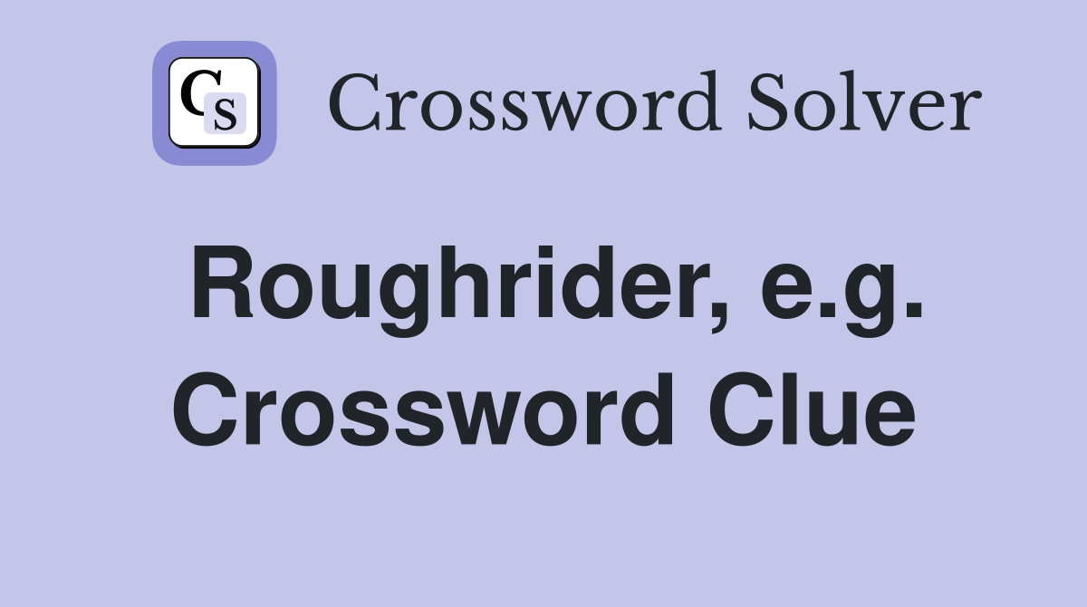 Roughrider, e.g. Crossword Clue