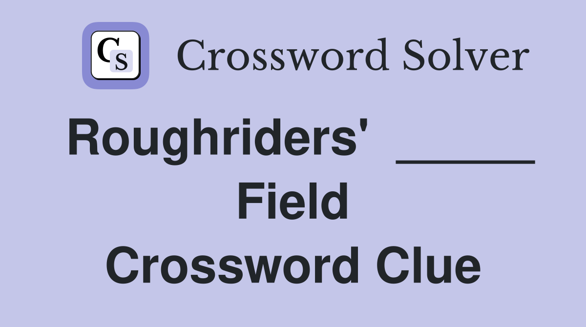 Roughriders'  _____ Field Crossword Clue