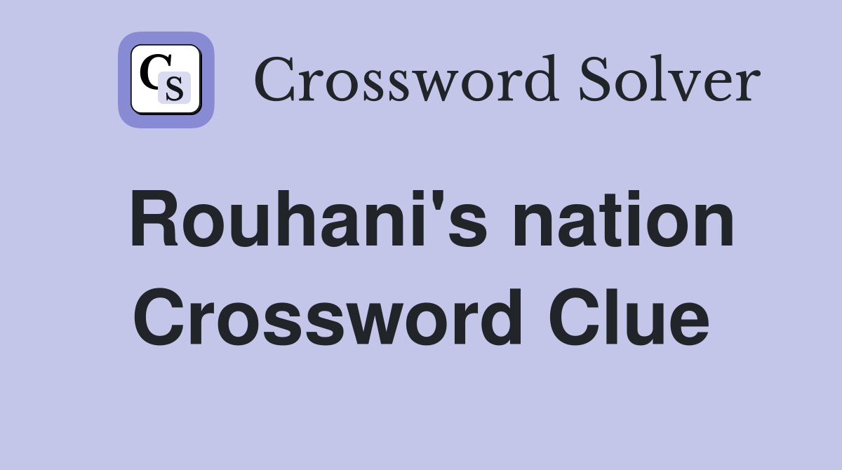 Rouhani's nation Crossword Clue