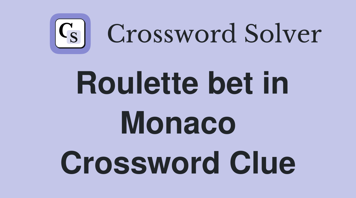 Roulette bet in Monaco Crossword Clue