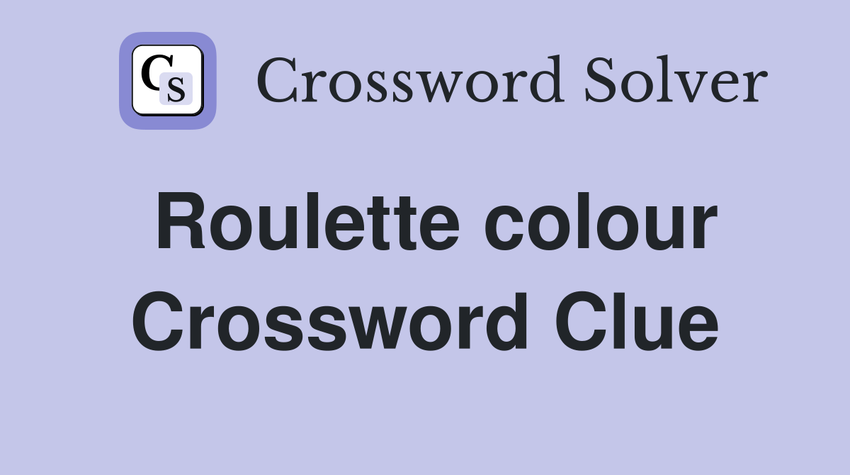 Roulette colour Crossword Clue