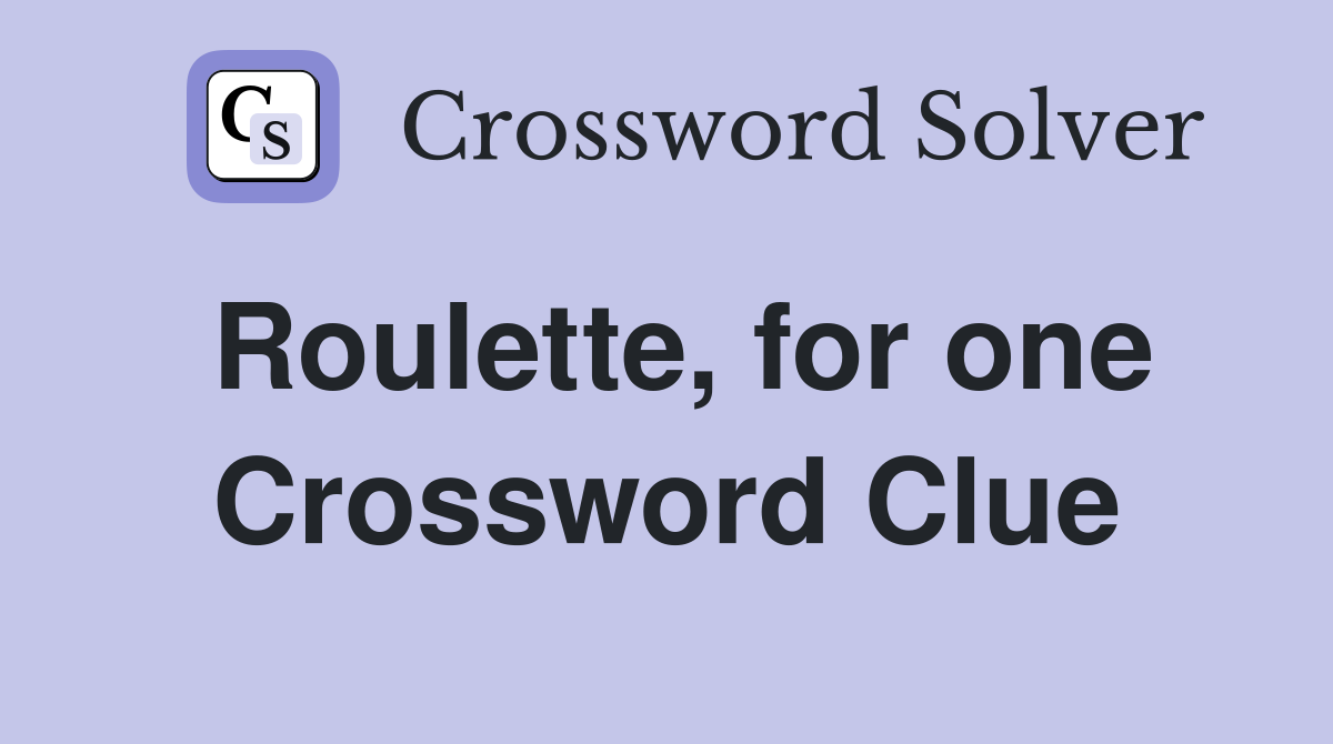 Roulette, for one Crossword Clue