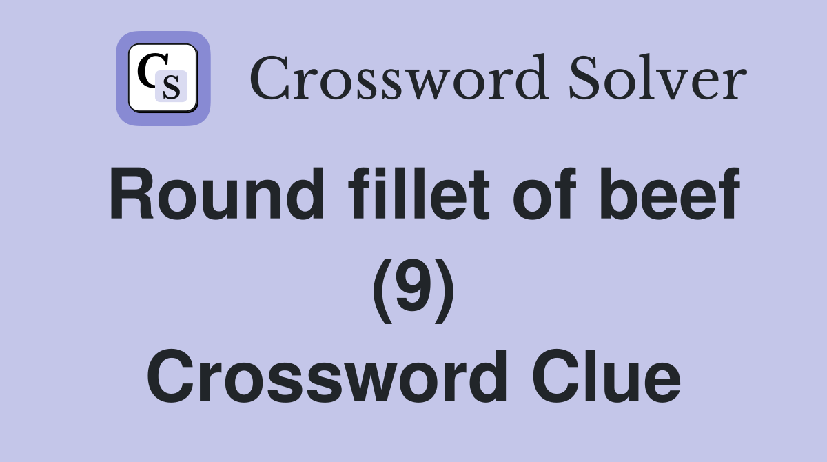 Round fillet of beef (9) Crossword Clue
