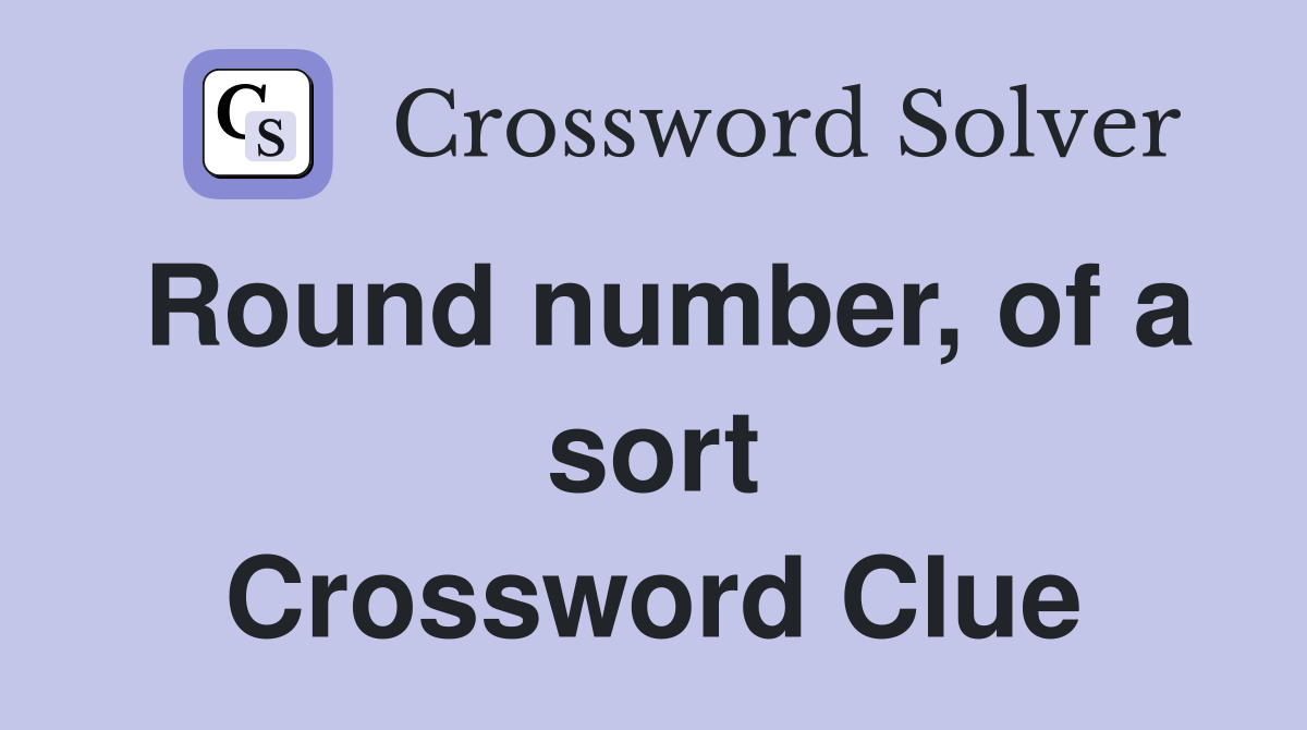 Round number, of a sort Crossword Clue