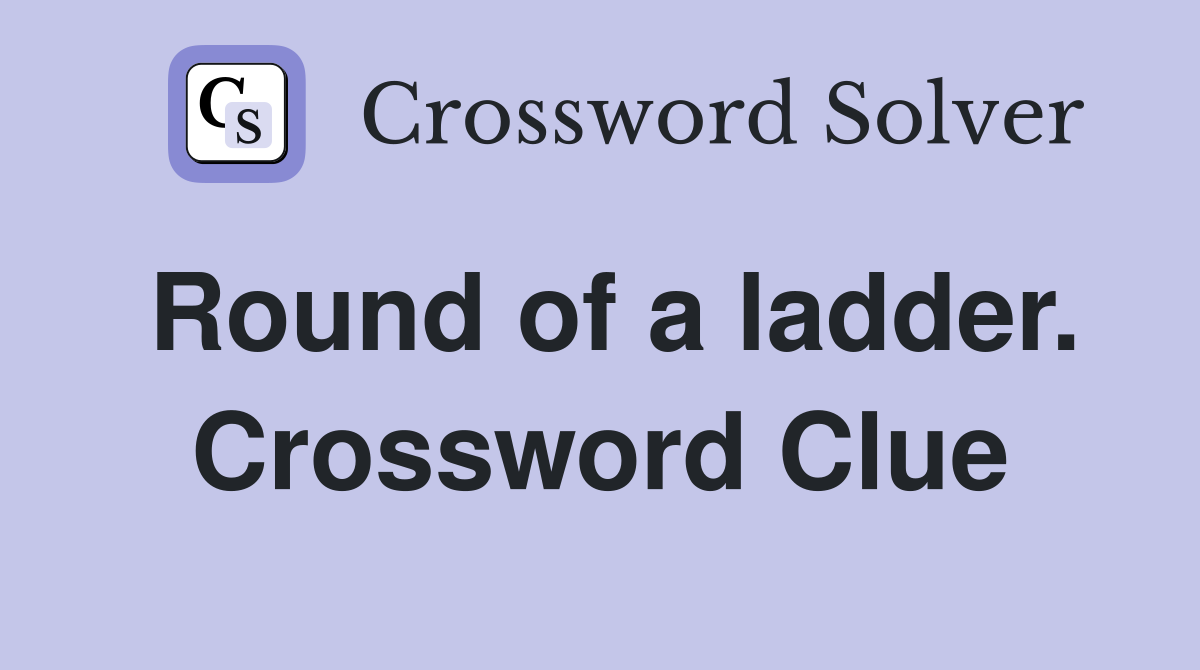Round of a ladder. Crossword Clue