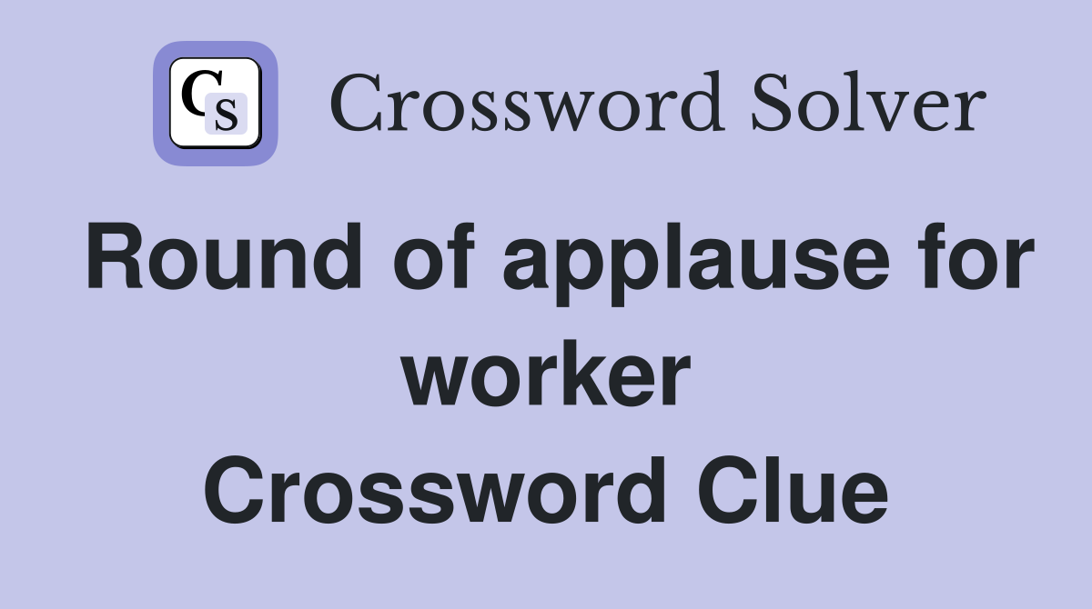 Round of applause for worker Crossword Clue