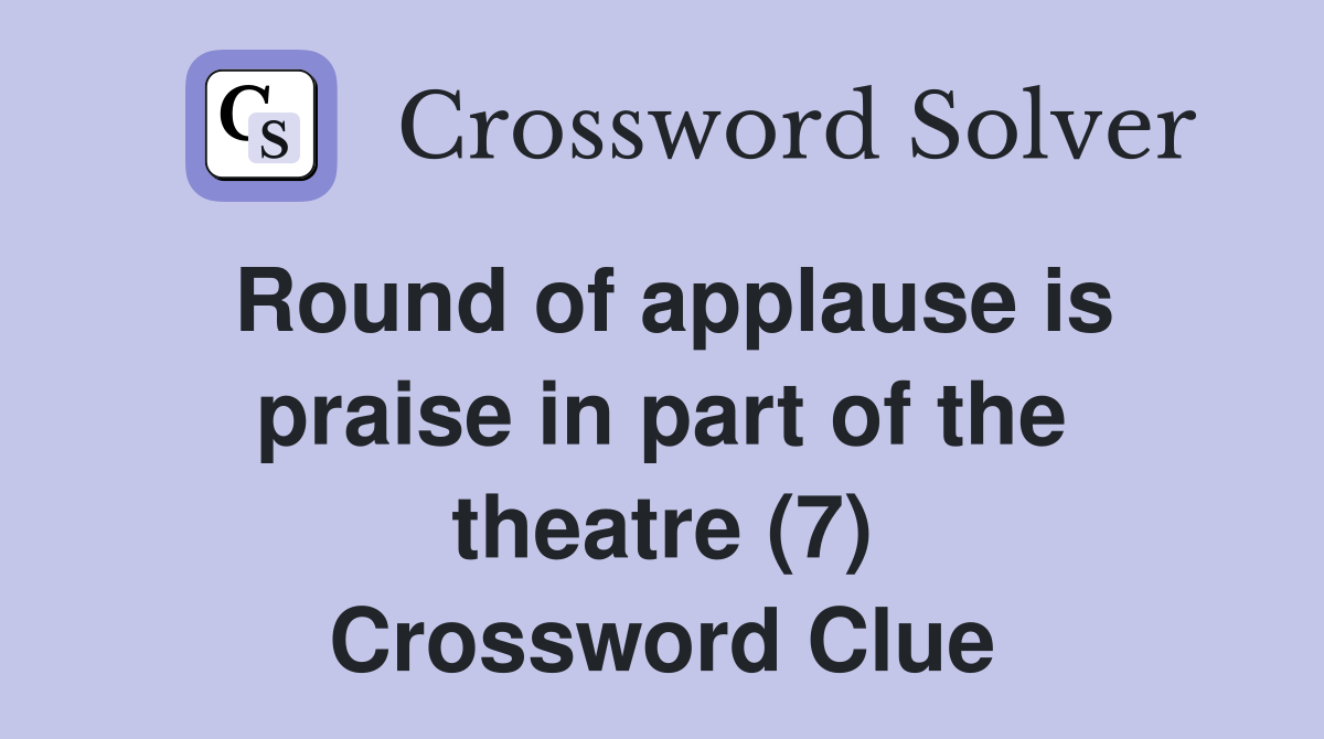 Round of applause is praise in part of the theatre (7) Crossword Clue