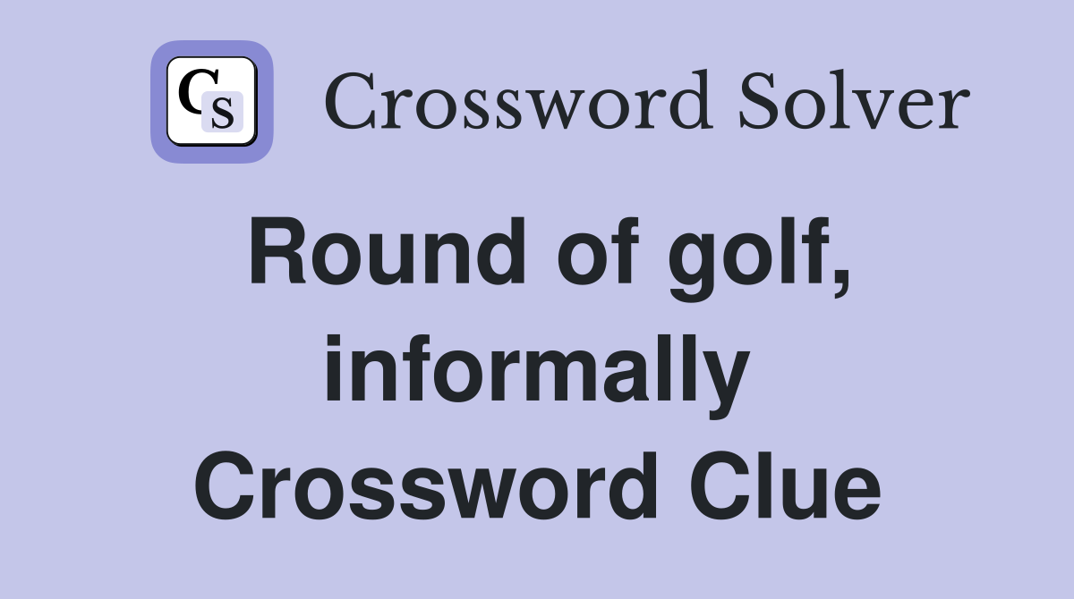Round of golf, informally Crossword Clue