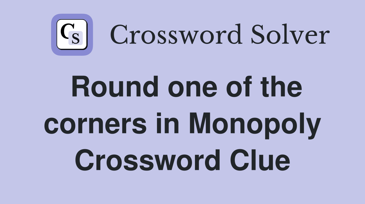 Round one of the corners in Monopoly Crossword Clue