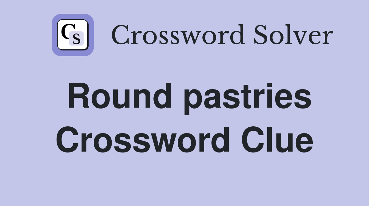 Round pastries Crossword Clue