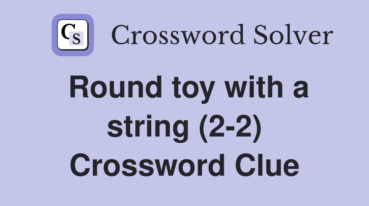Round toy with a string (2-2) Crossword Clue