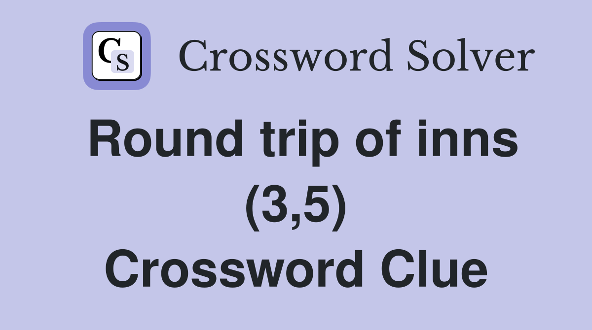 Round trip of inns (3,5) Crossword Clue