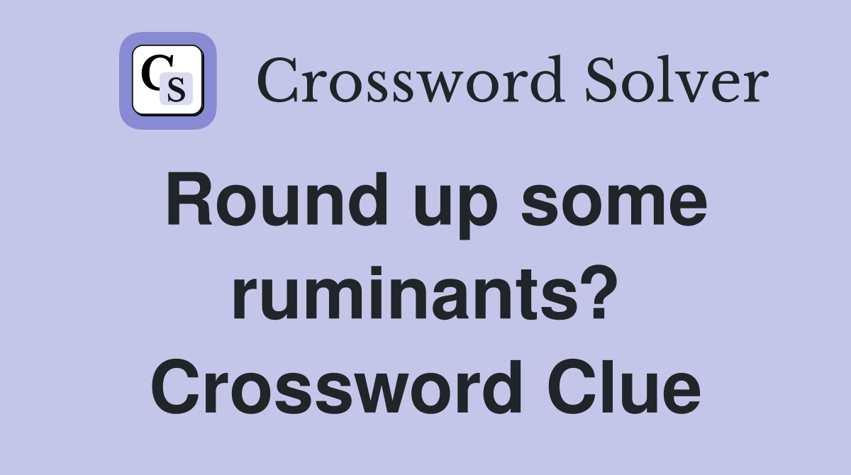 Round up some ruminants? Crossword Clue