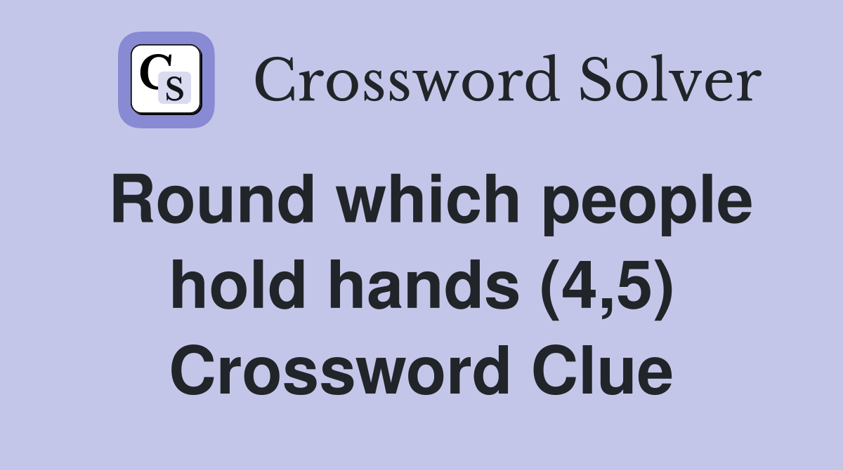 Round which people hold hands (4,5) Crossword Clue