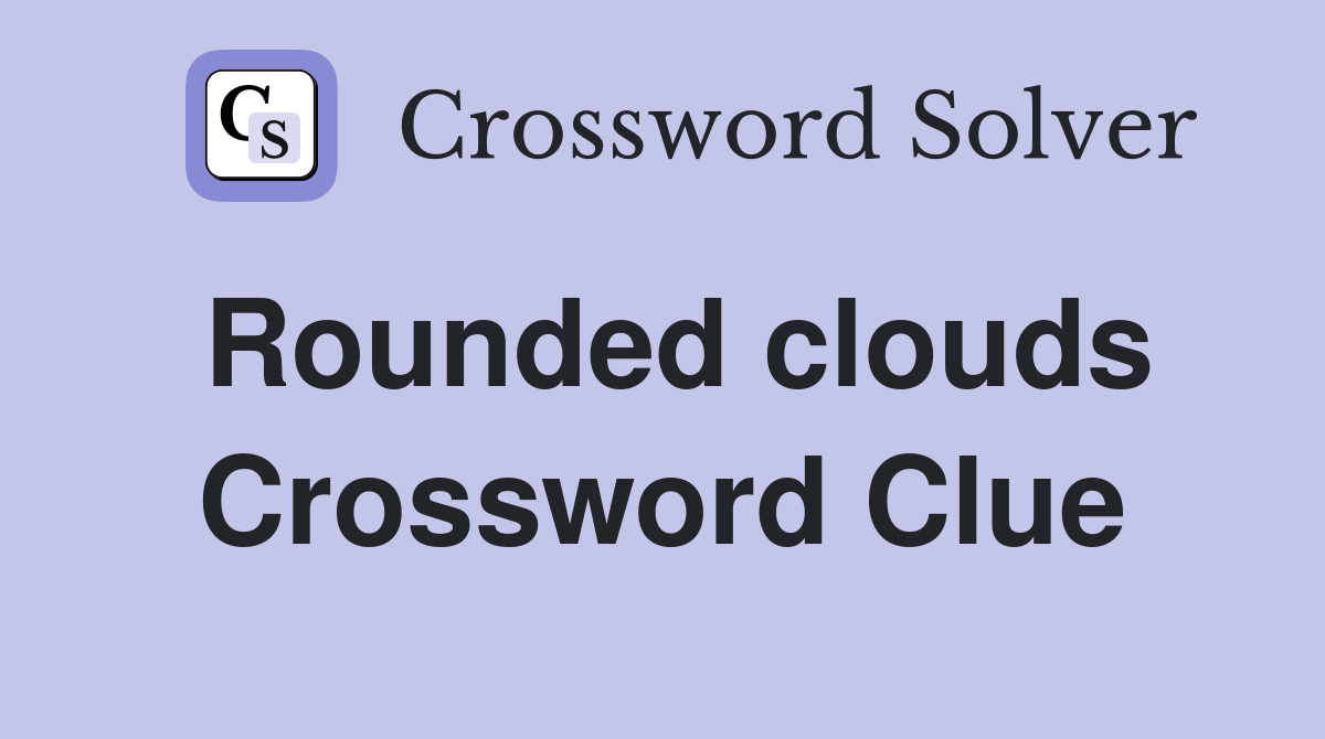 Rounded clouds Crossword Clue