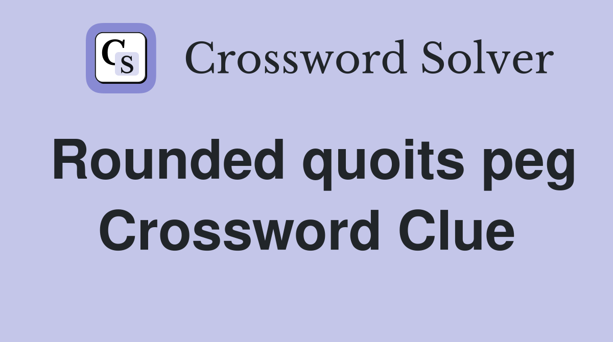 Rounded quoits peg Crossword Clue