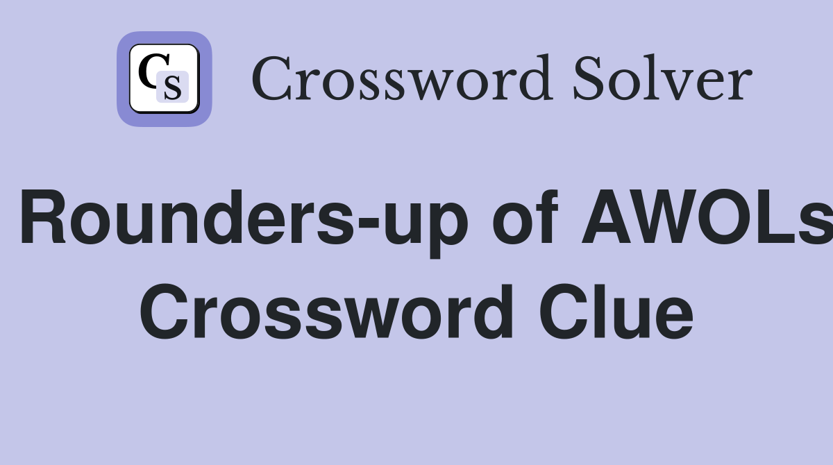 Rounders-up of AWOLs Crossword Clue
