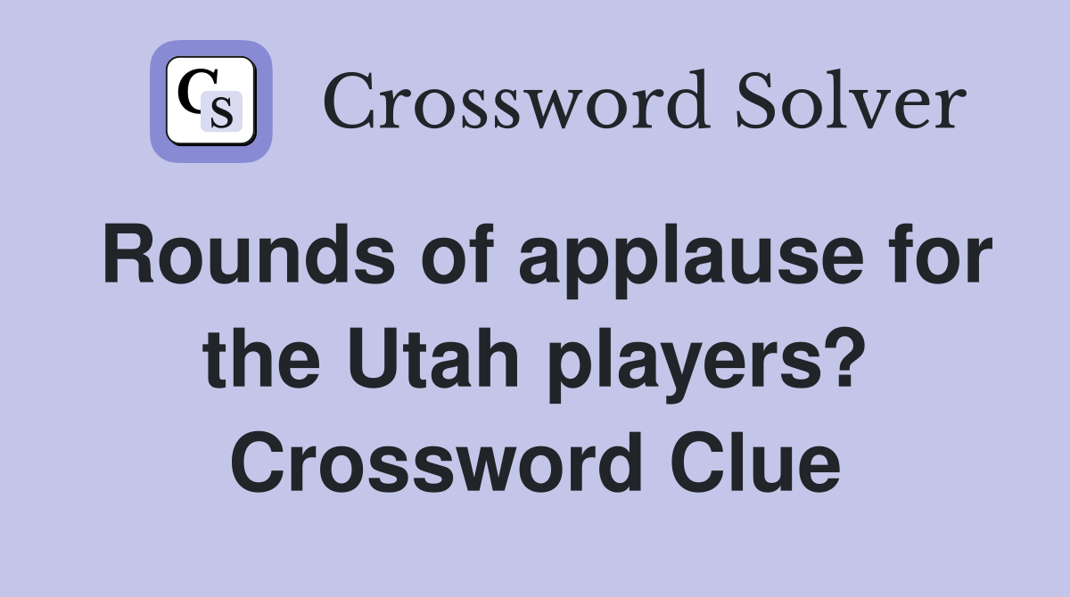 Rounds of applause for the Utah players? Crossword Clue