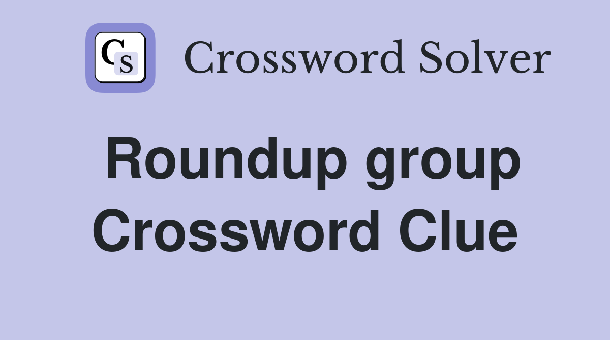 Roundup group Crossword Clue