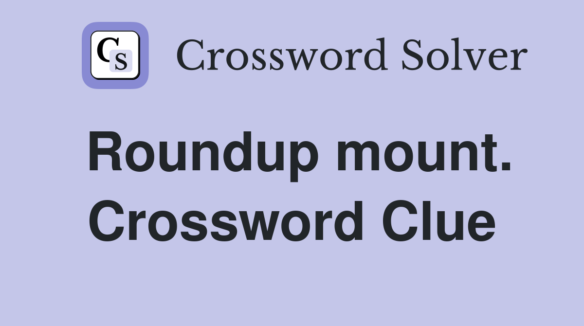 Roundup mount. Crossword Clue