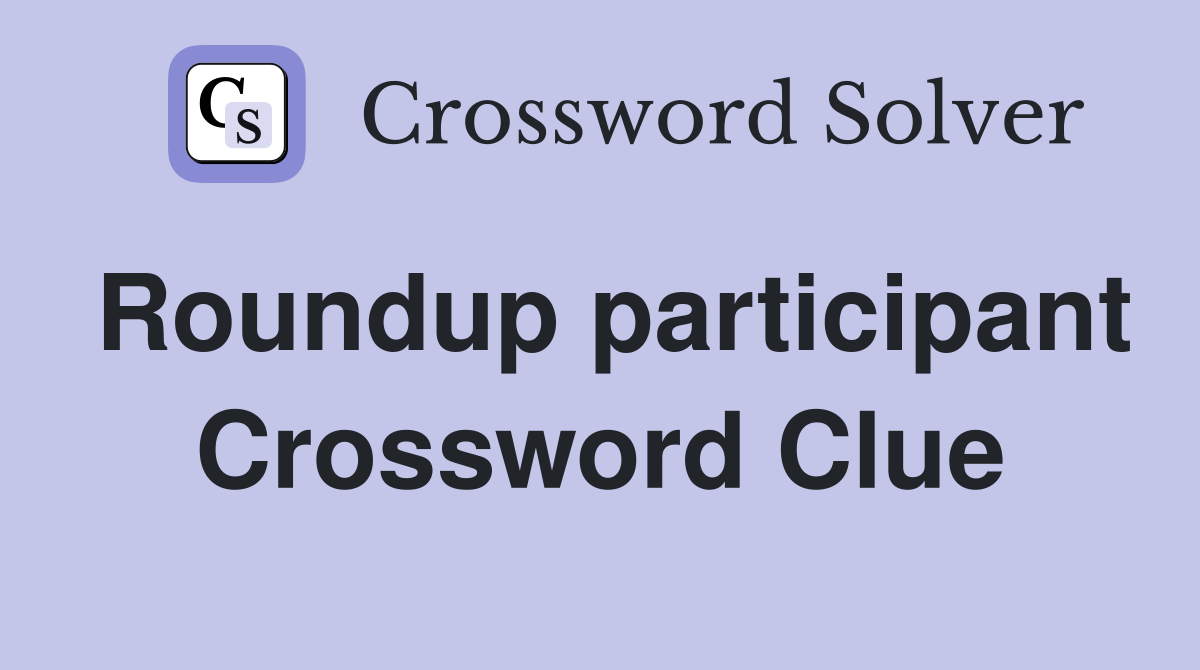 Roundup participant Crossword Clue
