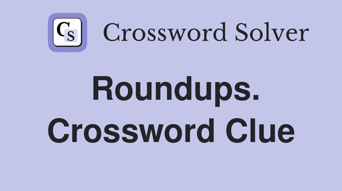 Roundups. Crossword Clue