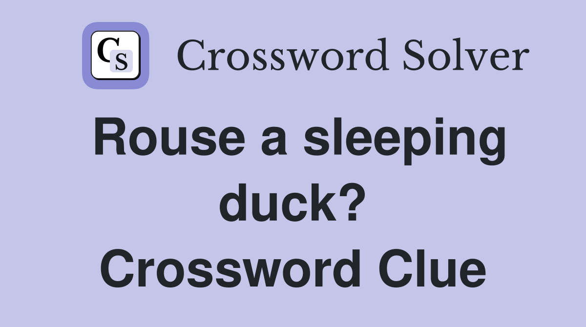 Rouse a sleeping duck? Crossword Clue