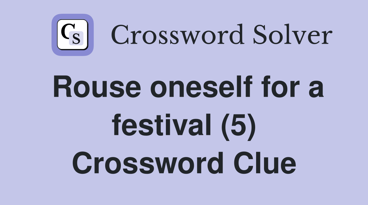 Rouse oneself for a festival (5) Crossword Clue