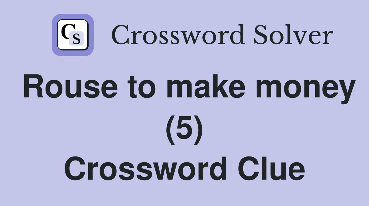 Rouse to make money (5) Crossword Clue