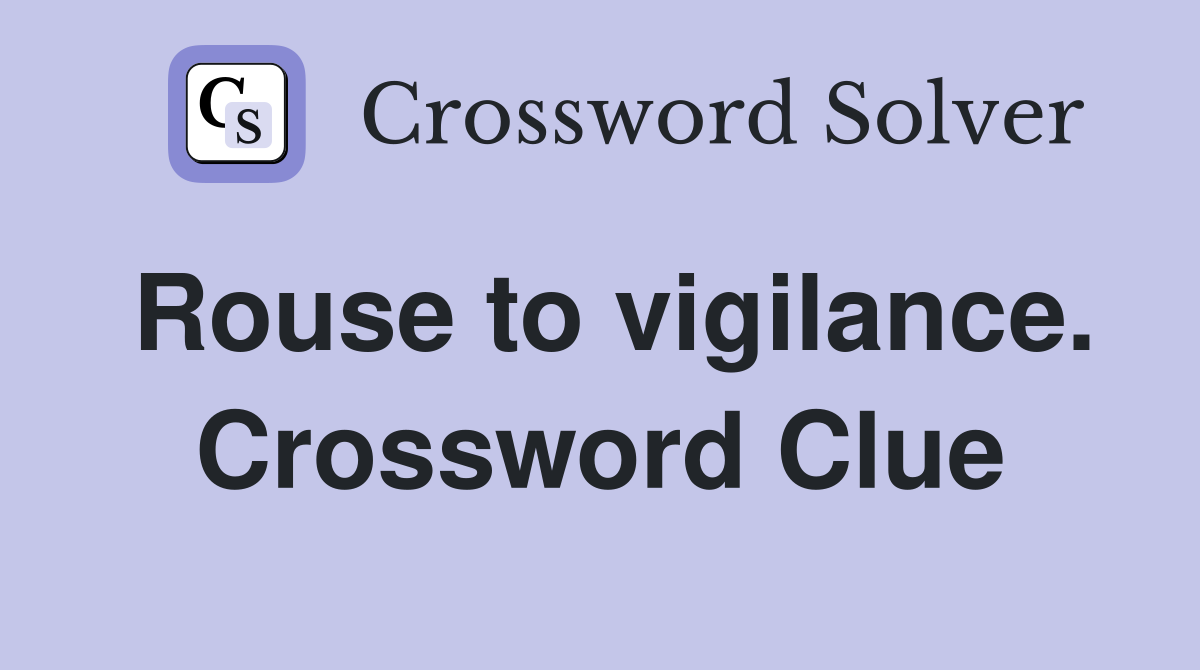 Rouse to vigilance. Crossword Clue