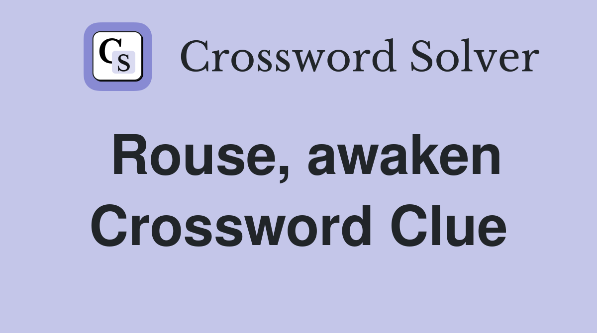 Rouse, awaken Crossword Clue