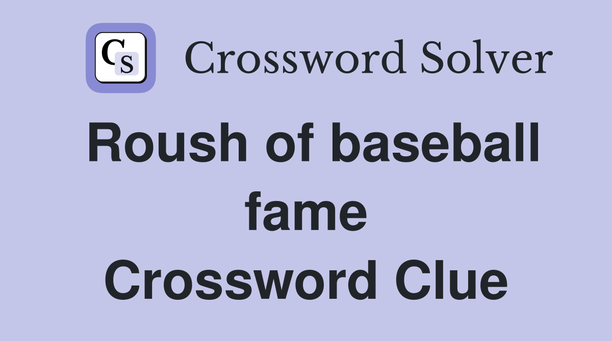 Roush of baseball fame Crossword Clue