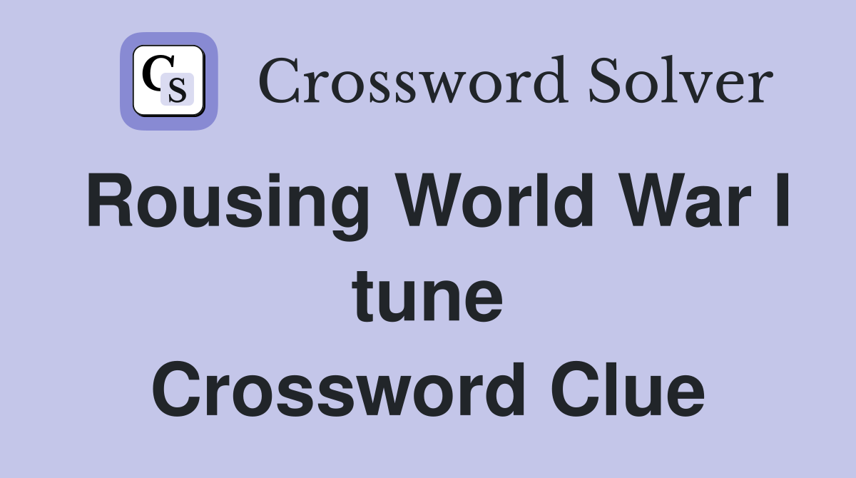 Rousing World War I tune Crossword Clue