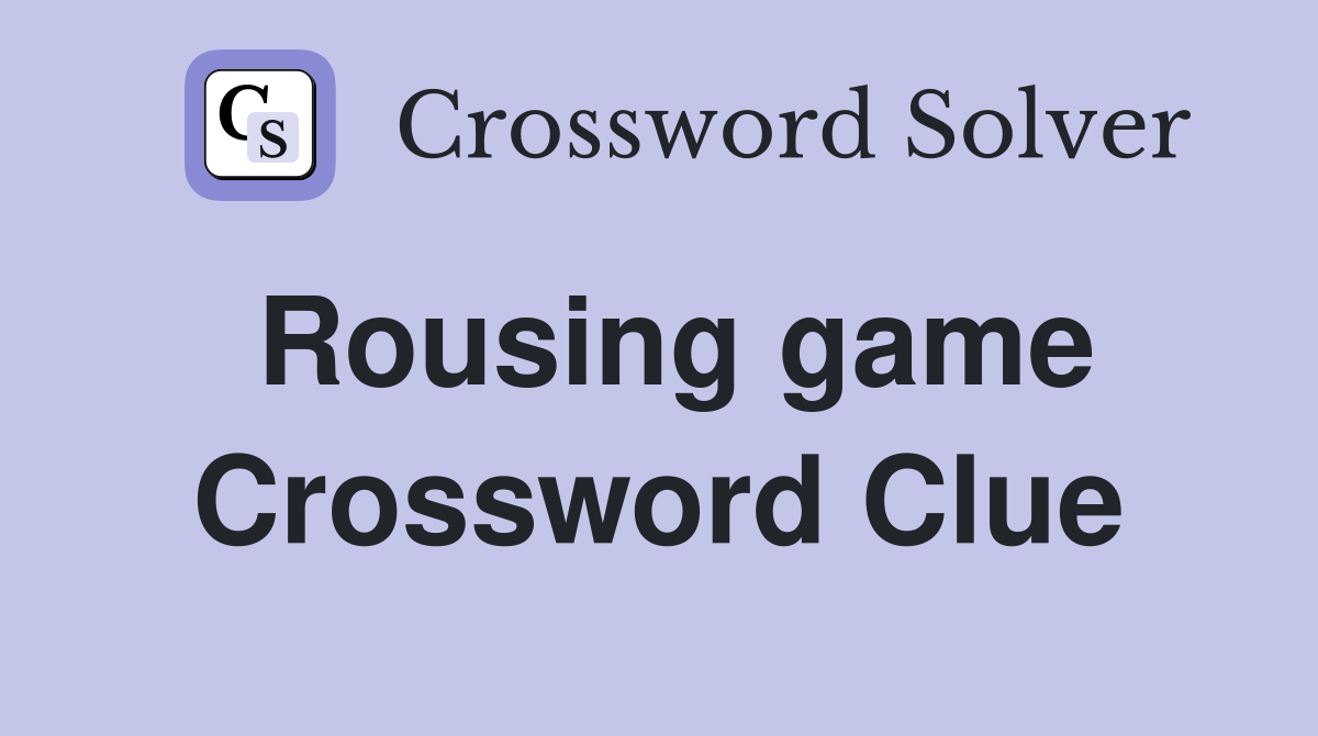 Rousing game Crossword Clue
