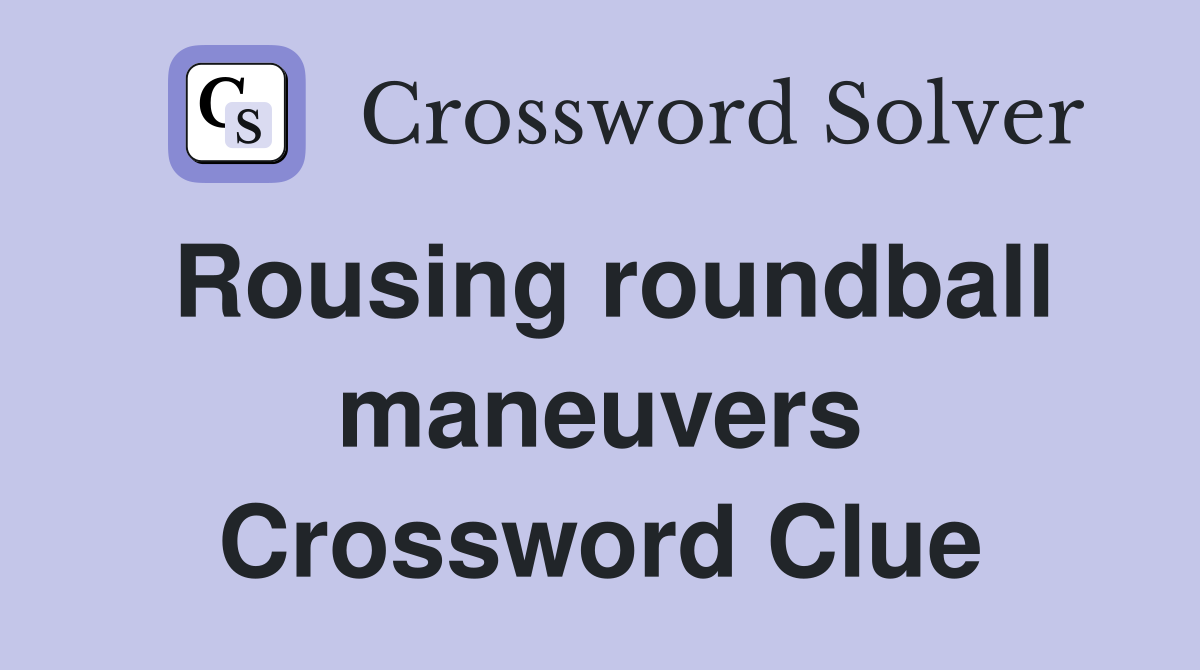 Rousing roundball maneuvers Crossword Clue