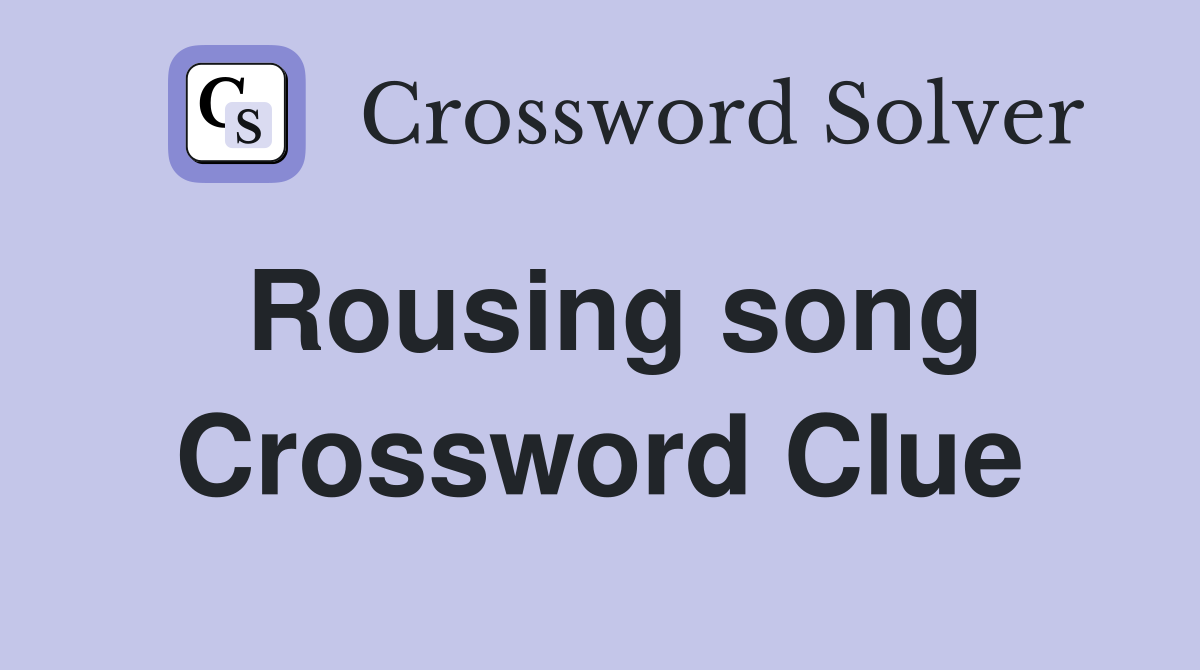 Rousing song Crossword Clue