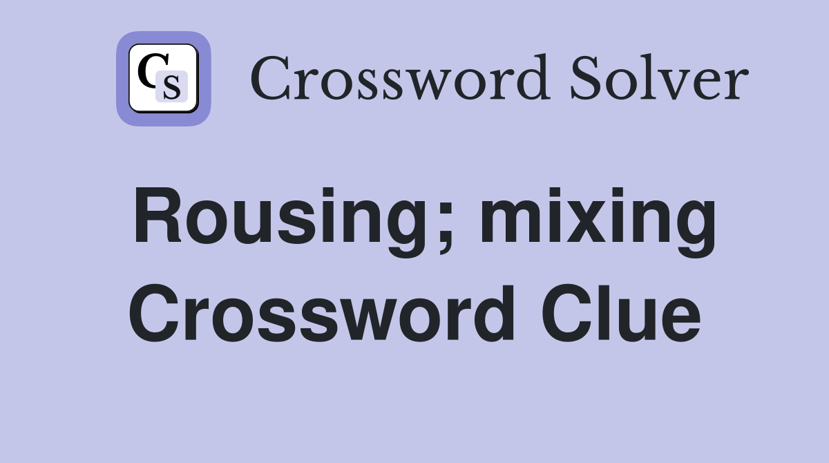 Rousing; mixing Crossword Clue
