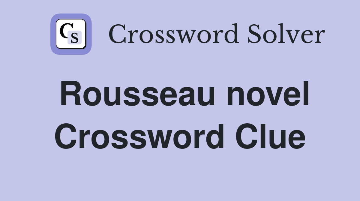 Rousseau novel Crossword Clue