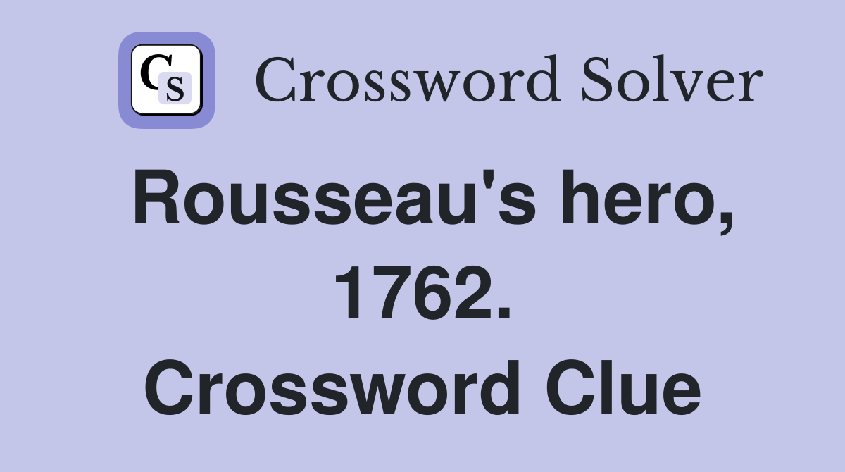 Rousseau's hero, 1762. Crossword Clue