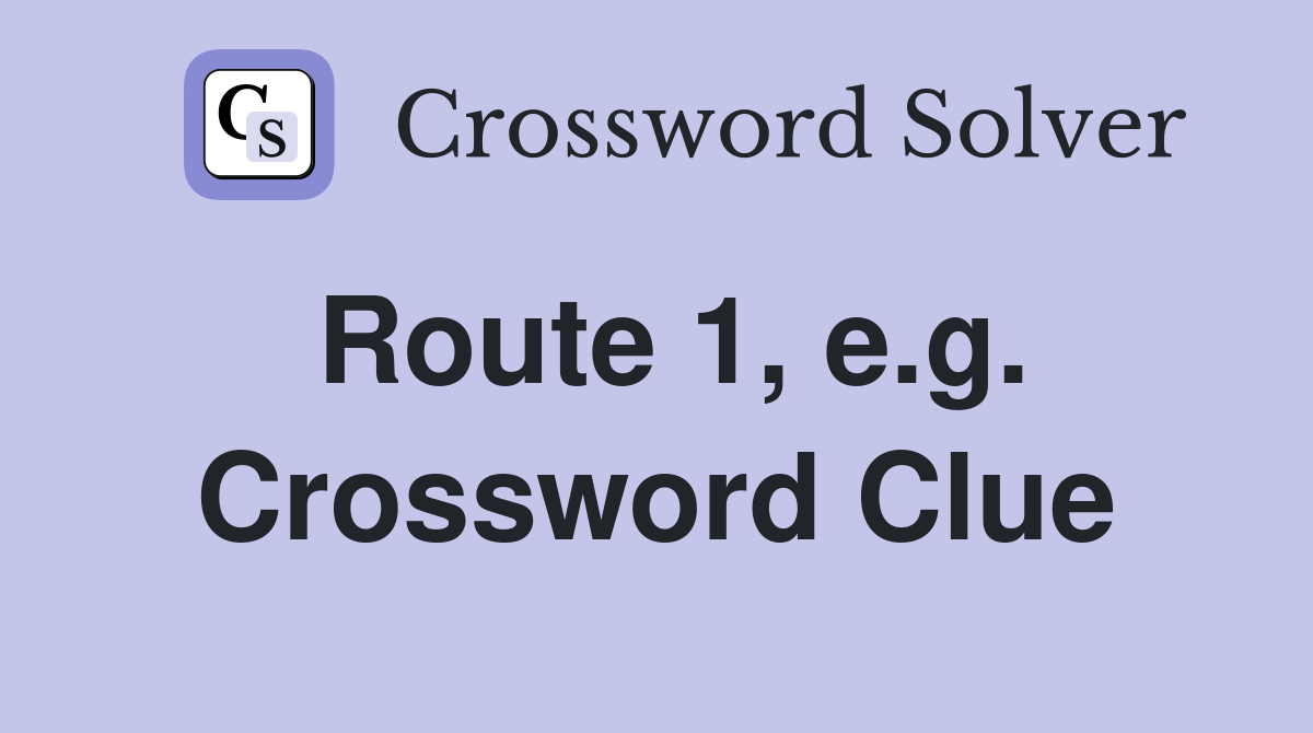 Route 1, e.g. Crossword Clue
