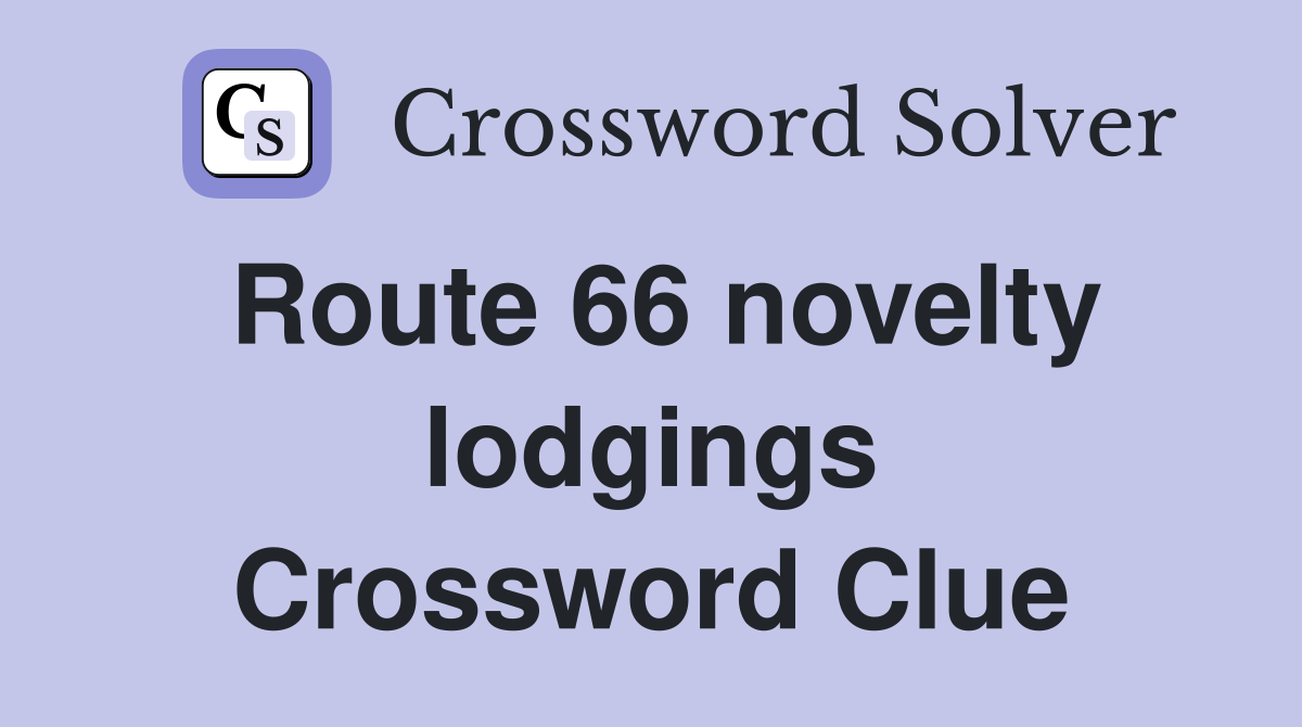 Route 66 novelty lodgings Crossword Clue