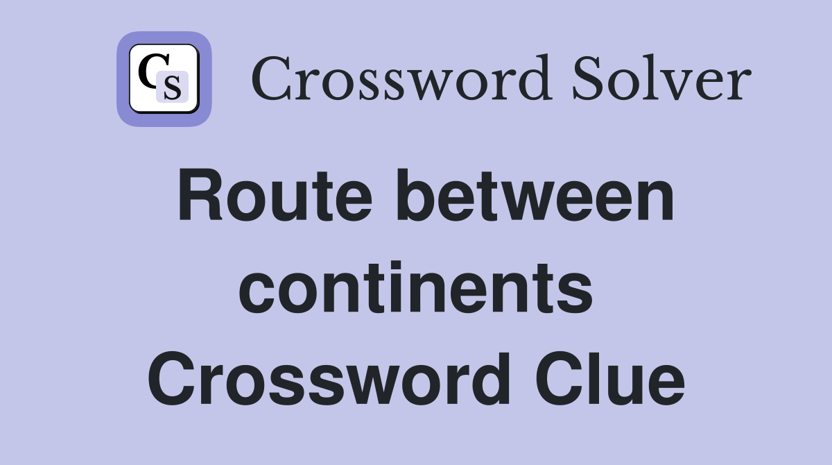 Route between continents Crossword Clue