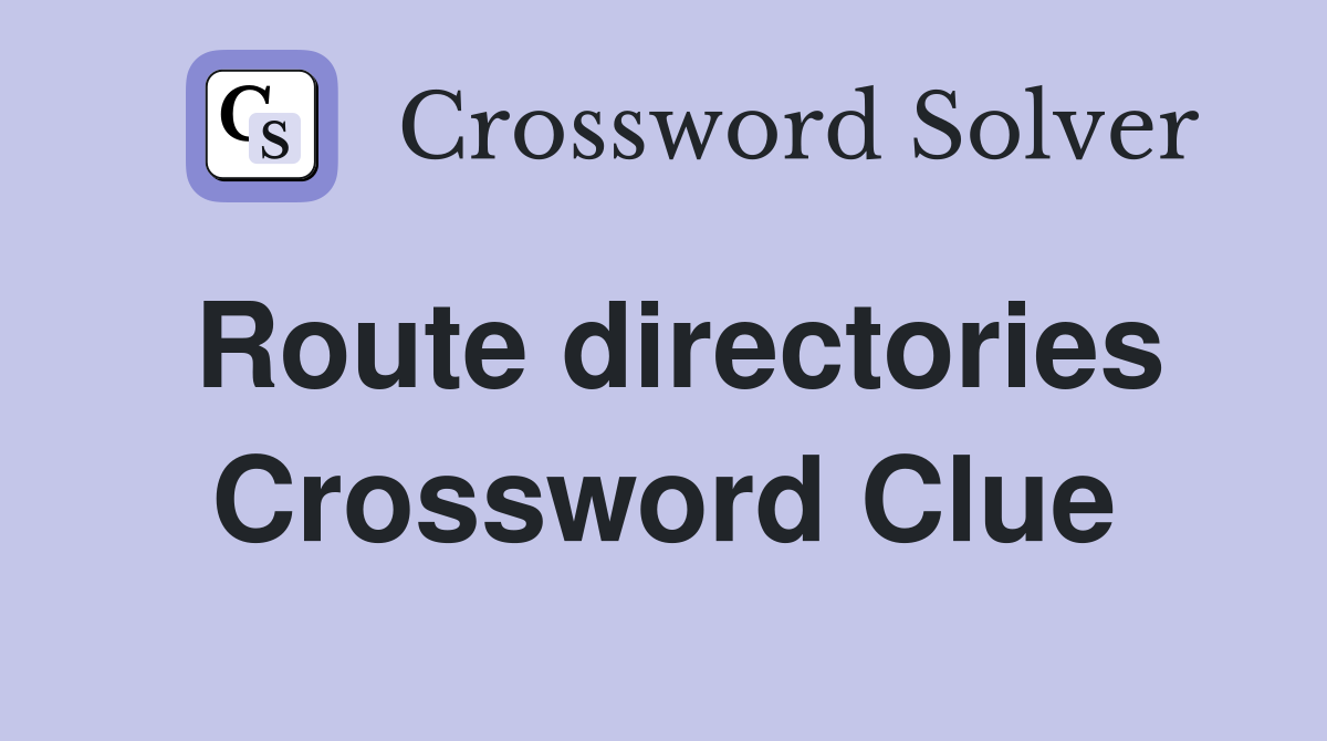Route directories Crossword Clue